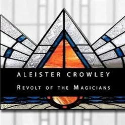 Aleister Crowley. Revolt Of The Magicians (a Novel)