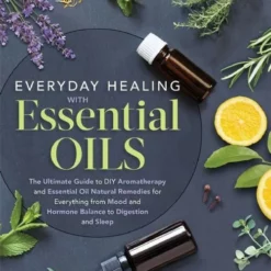Book - Everyday Healing With Essential Oils