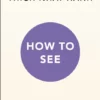 Book - How To See