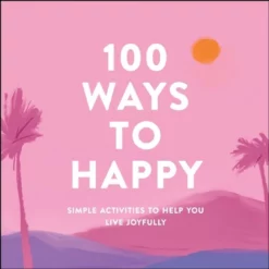 Book - 100 Ways To Be Happy